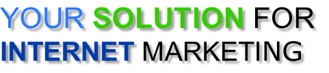 YOUR SOLUTION FOR  INTERNET MARKETING